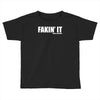 fakin' it Toddler T-shirt