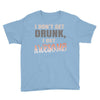 i don't get drunk Youth Tee