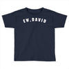 ew david Toddler T-shirt