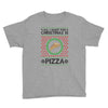 All I Want For Christmas Is Pizza Ugly Christmas For Light Youth Tee