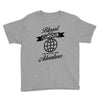 blessed are the curious for they shall have adventures Youth Tee
