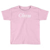 classy but i cuss a little Toddler T-shirt