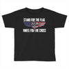 stand for the flag kneel for the cross Toddler T-shirt