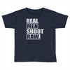 real men shoot raw Toddler T-shirt