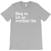 hang on let me overthink this T-Shirt