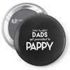 Only the best Dads Get Promoted to Pappy Pin-back button
