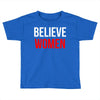 believe women Toddler T-shirt