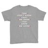They Don't That We Know They Know We Know Youth Tee