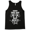 sorry this guy is already taken by a super sexy  july girl Tank Top