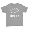witches be crazy Youth Tee