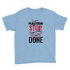 I'm A Plasterer I Don't Stop When I'm Tired I Stop When I'm Done Youth Tee