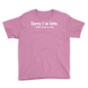 sorry i'm late white logo Youth Tee