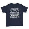 i never dreamed i would be a super cute caregiver but here i am killin Youth Tee