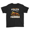 I Was Once A Polite Well Mannered Young Lady And The I Became A Farmer Youth Tee