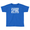 i've seen more spine in jellyfish Toddler T-shirt