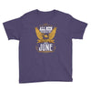 All Men Are Created Equal But Only The Best Are Born In June Youth Tee