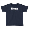 derp Toddler T-shirt