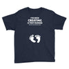 I've Been Creating A Tiny Human What Have You Been Doing Today Youth Tee