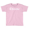 chicana Toddler T-shirt