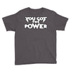 you got the power 2 Youth Tee