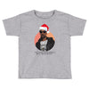 i was the nizzle before chrismizzle and all through the hizzle Toddler T-shirt