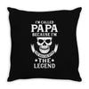 I'm Called Papa Because I'm the Man the Myth the Legend Throw Pillow