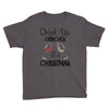 drink up grinches it's christmas Youth Tee