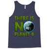 there is no planet  b earth day Tank Top