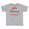 we wish you happy holidays &amp; merry christmas Toddler T-shirt