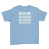 kiss me i'm drunk or irish Youth Tee