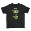 too cute i am Youth Tee