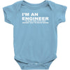 i'm an engineer to save time let's just assume that i'm never wrong Baby Onesie