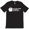 please stop talking it's too early coffee T-Shirt