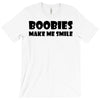 boobies make me smile (2) T-Shirt