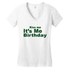 kiss me it's me birthday Women's V-Neck T-Shirt