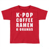 k pop coffee ramen k dramas Toddler T-shirt