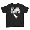 We Need More Teeth Youth Tee