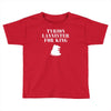 tyrion lannister for king Toddler T-shirt