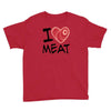 i love meat Youth Tee