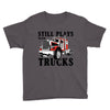 still plays with trucks family matching Youth Tee