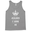 Don't Be Jealous Just Because Look This Good At 30 Tank Top