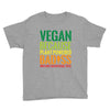 vegan because plant powered badiss was not an offical title Youth Tee