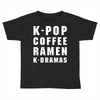 k pop coffee ramen k dramas Toddler T-shirt
