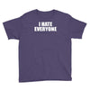 i hate everyone Youth Tee