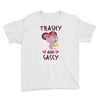 trashy and sassy Youth Tee