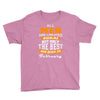 all men are created equal but only the best are born in february Youth Tee