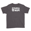 dyslexia makes reading nuf Youth Tee
