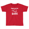 the janoskians dogs gonna bark Toddler T-shirt