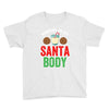 working on my santa body Youth Tee