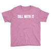 dill with it Youth Tee